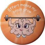 Growth Mindset Badge - Effort makes my brain grow